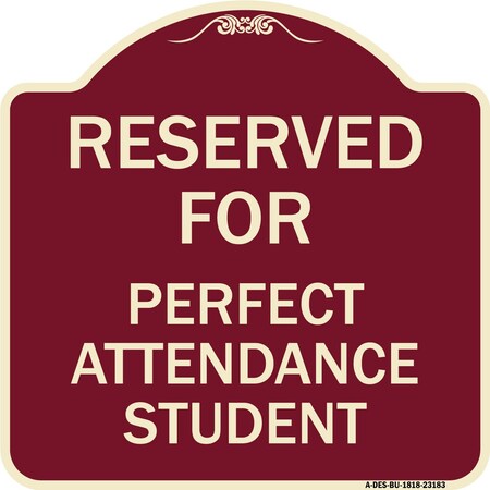 Signmission Reserved for Perfect Attendance Student Heavy-Gauge Aluminum Sign, 18" x 18", BU-1818-23183 A-DES-BU-1818-23183